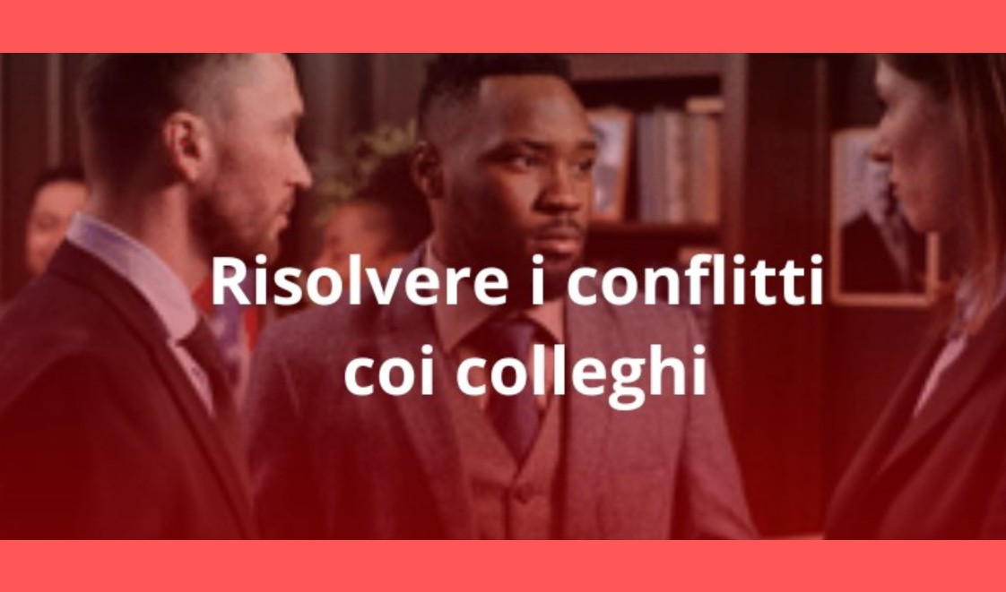 Risolvere i conflitti coi colleghi