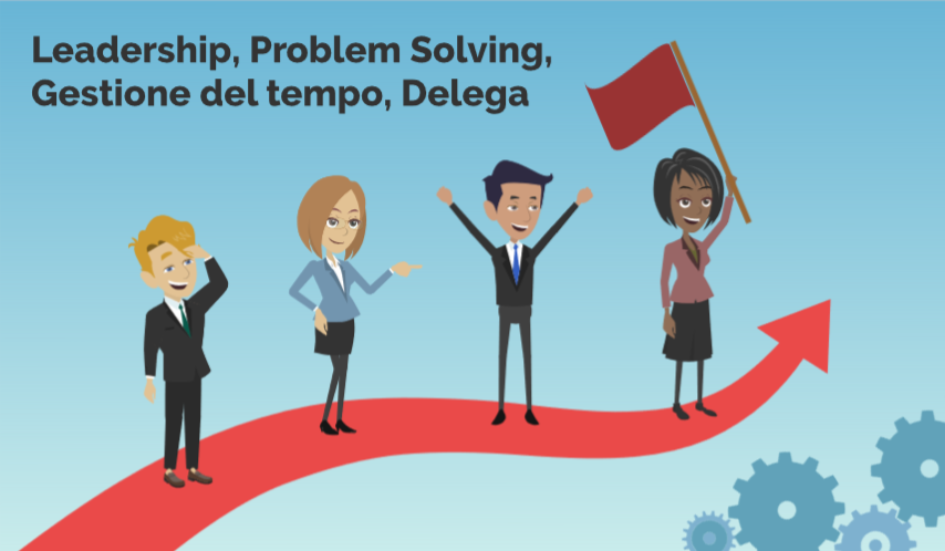 Leadership, Problem Solving, Gestione del tempo, Delega